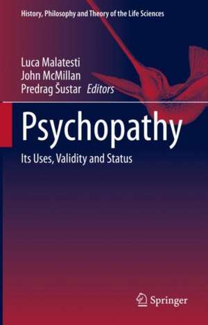Psychopathy: Its Uses, Validity and Status de Luca Malatesti