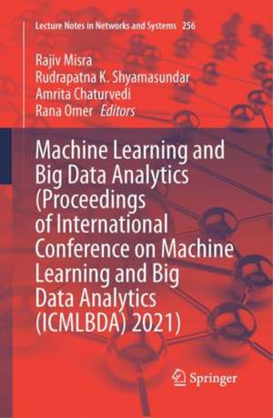 Machine Learning and Big Data Analytics (Proceedings of International Conference on Machine Learning and Big Data Analytics (ICMLBDA) 2021) de Rajiv Misra