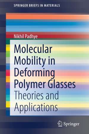 Molecular Mobility in Deforming Polymer Glasses: Theories and Applications de Nikhil Padhye