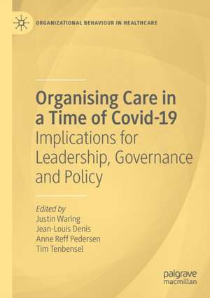 Organising Care in a Time of Covid-19: Implications for Leadership, Governance and Policy de Justin Waring