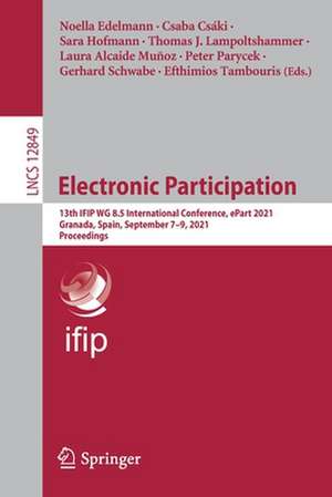 Electronic Participation: 13th IFIP WG 8.5 International Conference, ePart 2021, Granada, Spain, September 7–9, 2021, Proceedings de Noella Edelmann