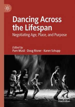 Dancing Across the Lifespan: Negotiating Age, Place, and Purpose de Pam Musil