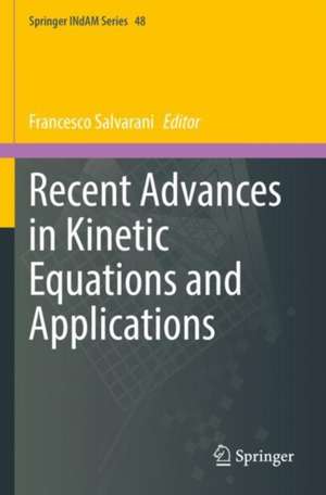 Recent Advances in Kinetic Equations and Applications de Francesco Salvarani