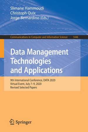 Data Management Technologies and Applications: 9th International Conference, DATA 2020, Virtual Event, July 7–9, 2020, Revised Selected Papers de Slimane Hammoudi