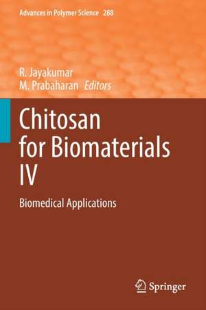 Chitosan for Biomaterials IV: Biomedical Applications de R. Jayakumar