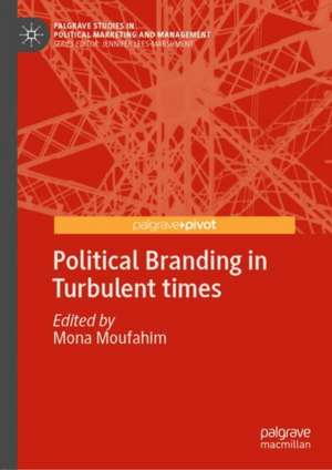 Political Branding in Turbulent times de Mona Moufahim