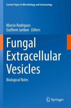 Fungal Extracellular Vesicles: Biological Roles de Marcio Rodrigues