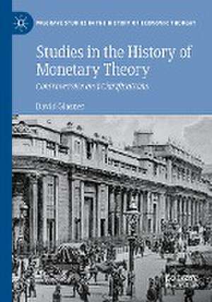 Studies in the History of Monetary Theory: Controversies and Clarifications de David Glasner