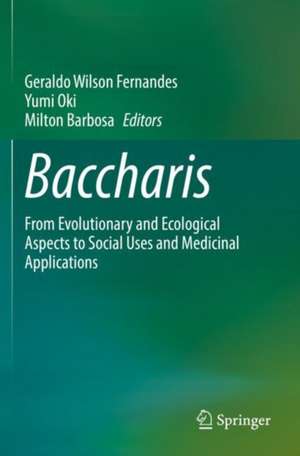 Baccharis: From Evolutionary and Ecological Aspects to Social Uses and Medicinal Applications de Geraldo Wilson Fernandes