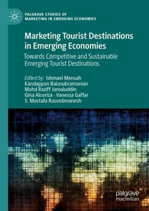 Marketing Tourist Destinations in Emerging Economies: Towards Competitive and Sustainable Emerging Tourist Destinations de Ishmael Mensah