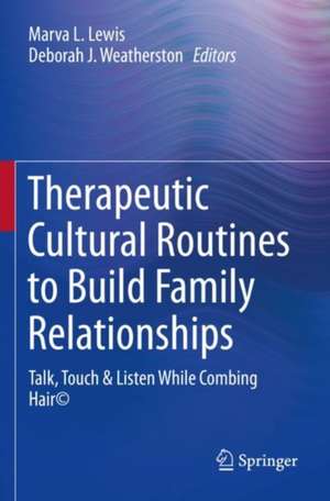 Therapeutic Cultural Routines to Build Family Relationships: Talk, Touch & Listen While Combing Hair© de Marva L. Lewis