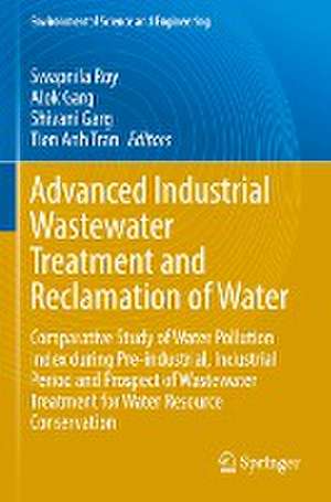 Advanced Industrial Wastewater Treatment and Reclamation of Water: Comparative Study of Water Pollution Index during Pre-industrial, Industrial Period and Prospect of Wastewater Treatment for Water Resource Conservation de Swapnila Roy