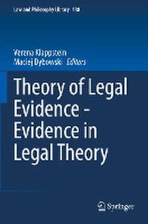 Theory of Legal Evidence - Evidence in Legal Theory de Verena Klappstein