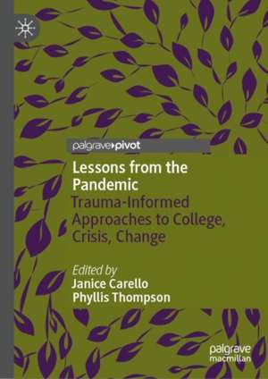 Lessons from the Pandemic: Trauma-Informed Approaches to College, Crisis, Change de Janice Carello