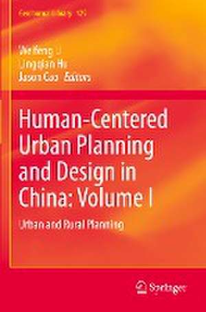 Human-Centered Urban Planning and Design in China: Volume I: Urban and Rural Planning de Weifeng Li