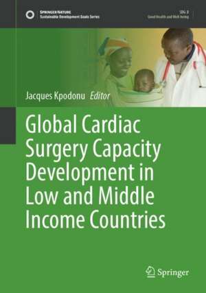 Global Cardiac Surgery Capacity Development in Low and Middle Income Countries de Jacques Kpodonu