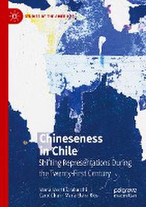 Chineseness in Chile: Shifting Representations During the Twenty-First Century de Maria Montt Strabucchi