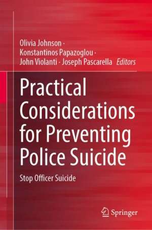 Practical Considerations for Preventing Police Suicide: Stop Officer Suicide de Olivia Johnson