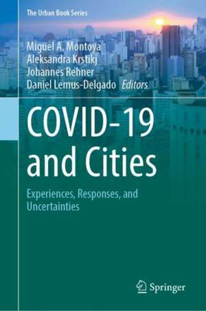 COVID-19 and Cities: Experiences, Responses, and Uncertainties de Miguel A. Montoya