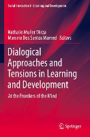 Dialogical Approaches and Tensions in Learning and Development: At the Frontiers of the Mind de Nathalie Muller Mirza