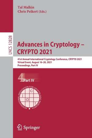 Advances in Cryptology – CRYPTO 2021: 41st Annual International Cryptology Conference, CRYPTO 2021, Virtual Event, August 16–20, 2021, Proceedings, Part IV de Tal Malkin