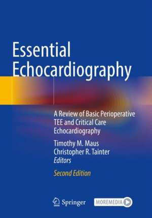 Essential Echocardiography: A Review of Basic Perioperative TEE and Critical Care Echocardiography de Timothy M. Maus