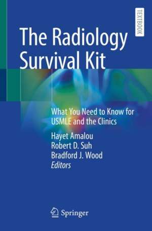 The Radiology Survival Kit: What You Need to Know for USMLE and the Clinics de Hayet Amalou