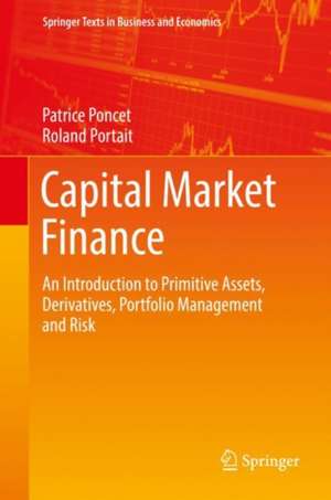 Capital Market Finance: An Introduction to Primitive Assets, Derivatives, Portfolio Management and Risk de Patrice Poncet