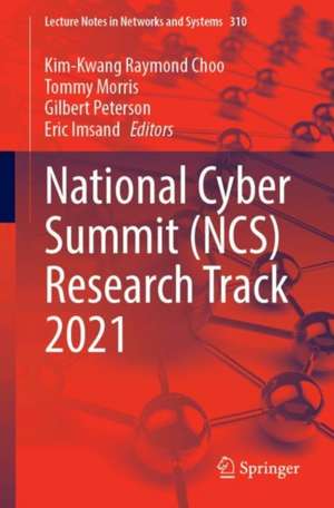 National Cyber Summit (NCS) Research Track 2021 de Kim-Kwang Raymond Choo