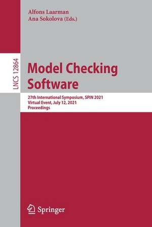 Model Checking Software: 27th International Symposium, SPIN 2021, Virtual Event, July 12, 2021, Proceedings de Alfons Laarman