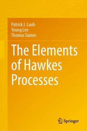 The Elements of Hawkes Processes de Patrick J. Laub