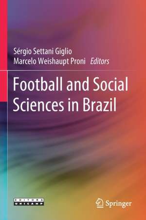 Football and Social Sciences in Brazil de Sérgio Settani Giglio