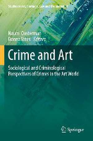 Crime and Art: Sociological and Criminological Perspectives of Crimes in the Art World de Naomi Oosterman