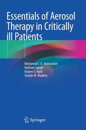 Essentials of Aerosol Therapy in Critically ill Patients de Mohamed E. A. Abdelrahim