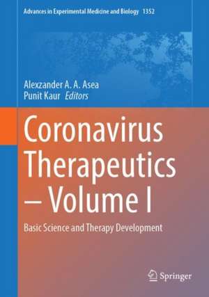 Coronavirus Therapeutics – Volume I: Basic Science and Therapy Development de Alexzander A. A. Asea