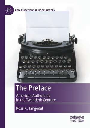 The Preface: American Authorship in the Twentieth Century de Ross K. Tangedal