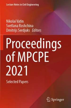 Proceedings of MPCPE 2021: Selected Papers de Nikolai Vatin