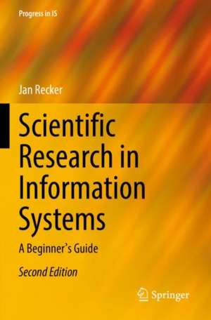 Scientific Research in Information Systems: A Beginner's Guide de Jan Recker