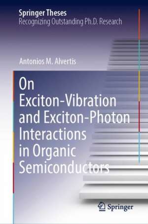 On Exciton–Vibration and Exciton–Photon Interactions in Organic Semiconductors de Antonios M. Alvertis