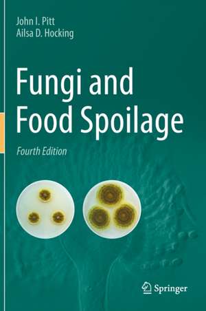 Fungi and Food Spoilage de John I. Pitt