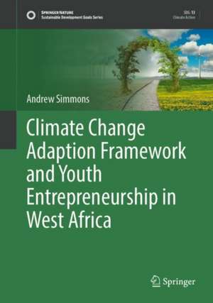 Climate Change Adaptation Framework and Youth Entrepreneurship in West Africa de Andrew Simmons