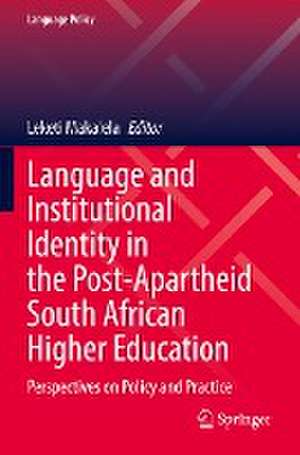 Language and Institutional Identity in the Post-Apartheid South African Higher Education: Perspectives on Policy and Practice de Leketi Makalela