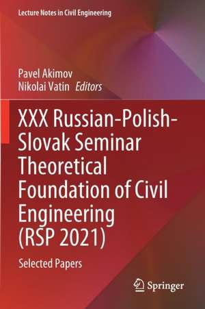 XXX Russian-Polish-Slovak Seminar Theoretical Foundation of Civil Engineering (RSP 2021): Selected Papers de Pavel Akimov