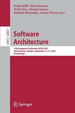 Software Architecture: 15th European Conference, ECSA 2021, Virtual Event, Sweden, September 13-17, 2021, Proceedings de Stefan Biffl