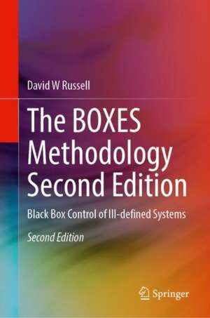 The BOXES Methodology Second Edition: Black Box Control of Ill-defined Systems de David W. Russell