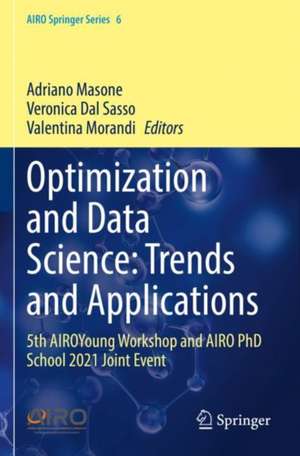 Optimization and Data Science: Trends and Applications: 5th AIROYoung Workshop and AIRO PhD School 2021 Joint Event de Adriano Masone