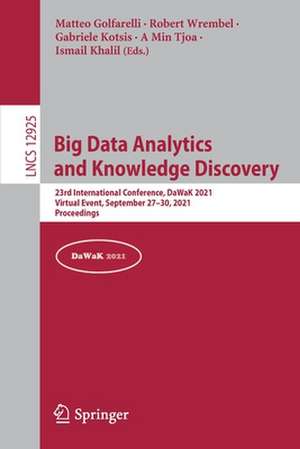 Big Data Analytics and Knowledge Discovery: 23rd International Conference, DaWaK 2021, Virtual Event, September 27–30, 2021, Proceedings de Matteo Golfarelli