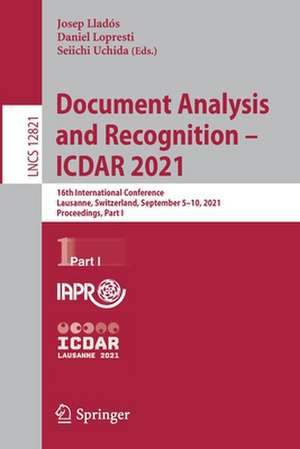 Document Analysis and Recognition – ICDAR 2021: 16th International Conference, Lausanne, Switzerland, September 5–10, 2021, Proceedings, Part I de Josep Lladós