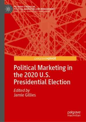 Political Marketing in the 2020 U.S. Presidential Election de Jamie Gillies