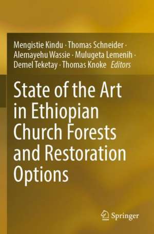 State of the Art in Ethiopian Church Forests and Restoration Options de Mengistie Kindu